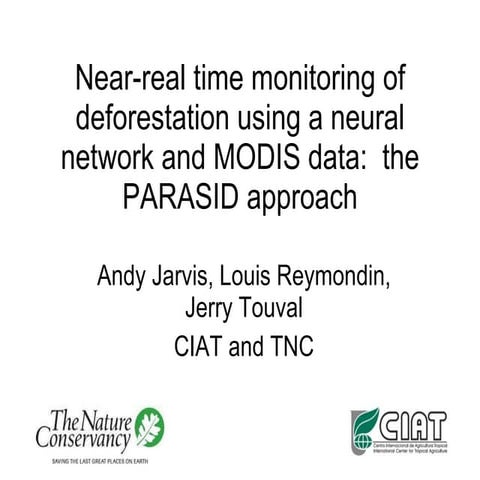 Andy  Jarvis and Louis Reymondin - PARASID  Near Real Time Monitoring Of Defo...