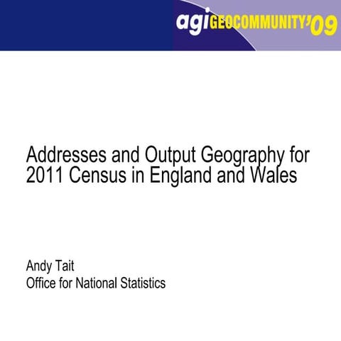 Andy Tait: Addresses and Output Geography for 2011 Census in England and Wales