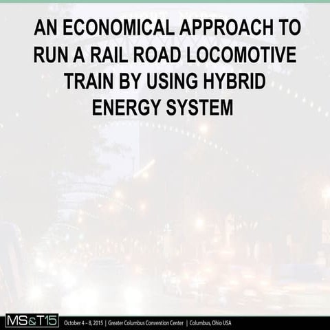 AN ECONOMICAL APPROACH TO RUN A RAIL ROAD LOCOMOTIVE TRAIN BY USING HYBRID.ppt