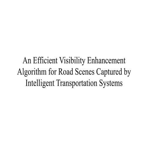 An Efficient Visibility Enhancement Algorithm for Road Scenes Captured by Int...