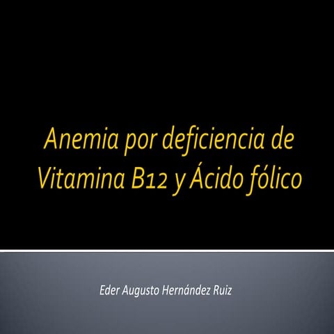Anemia por deficiencia de vit b12 y folato