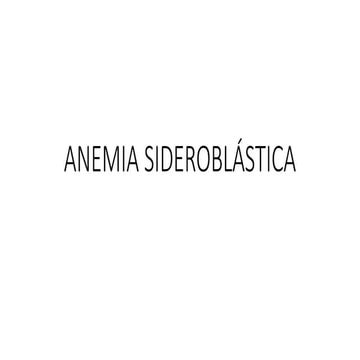 ANEMIA SIDEROBLÁSTICA.pptx