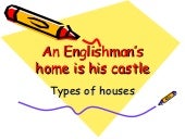 An englishman’s home is his castle