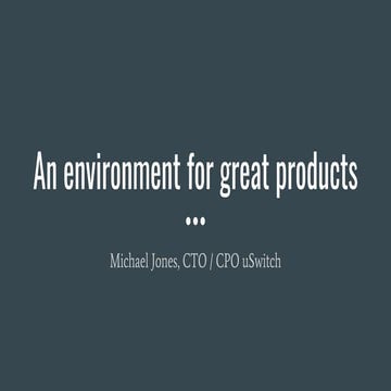 An environment for great products