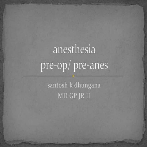 Anesthesia- santosh dhungana