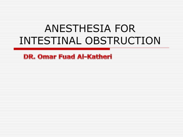 Anesthesia for intestinal obstruction