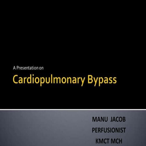 CARDIOPULMONARY BYPASS