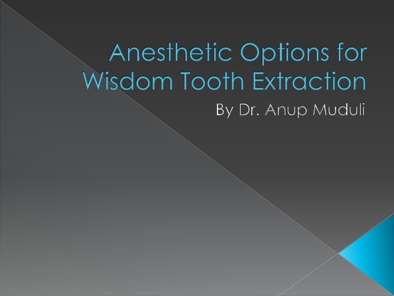 Anesthetic Options for Wisdom Tooth Extraction