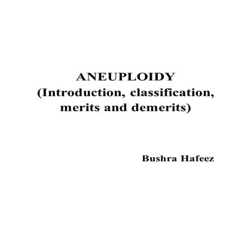 ANEUPLOIDY (Introduction, classification, merits and demerits)