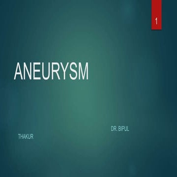 ANEURYSMS , TYPES  AND  THERE MANAGEMENT.pptx