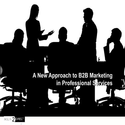 A new approach to B2B marketing in the professional services industry by Rick...