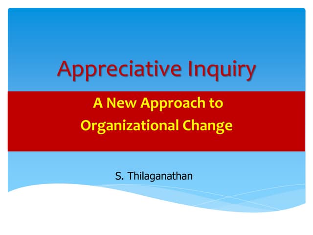 A new approach to organizational change appreciative inquiry