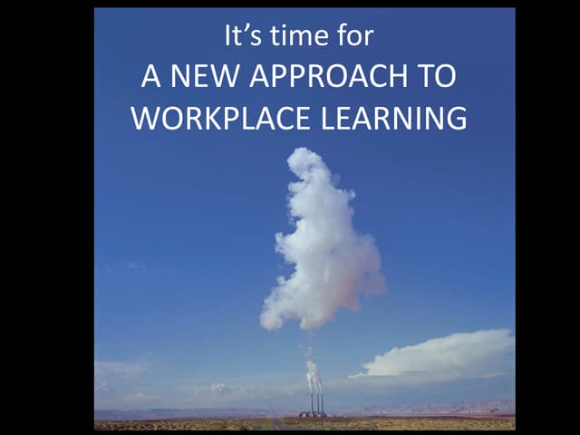 A new approach to workplace learning