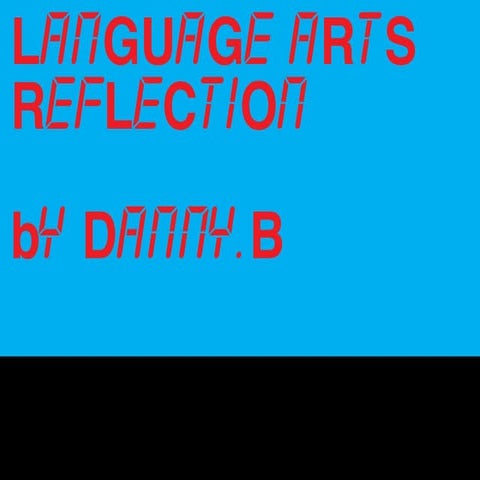 Danny's Language Arts Reflection