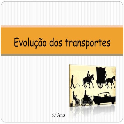 A evolução tecnológica dos Meios de Transportes | PPT