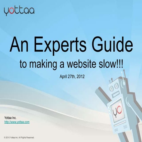 An Expert's Guide to Making a Website Slow - Chicago Webmasters Meetup 6/5/2012