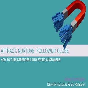Attract. Nurture. Followup. Close.: How to Turn Strangers Into Paying Customers