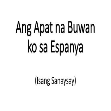 Sanaysay Ang Apat na Buwan ko sa Espanya.pptx