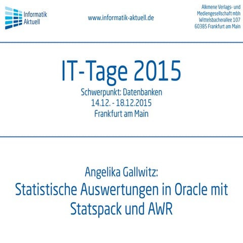 Angelika Gallwitz  – IT-Tage 2015 – Statistische Auswertungen in Oracle mit Statspack und AWR