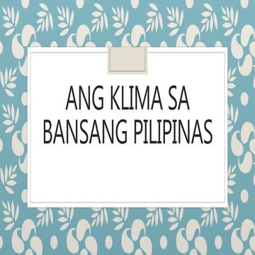 Ang klima sa bansang pilipinas