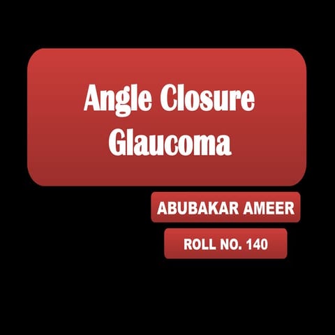 ANGLE CLOSURE GLAUCOMA  SIMPLE REVIEW.pptx