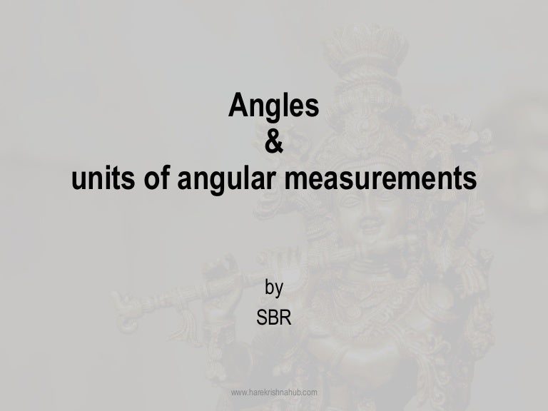Angles and units of angular measurements