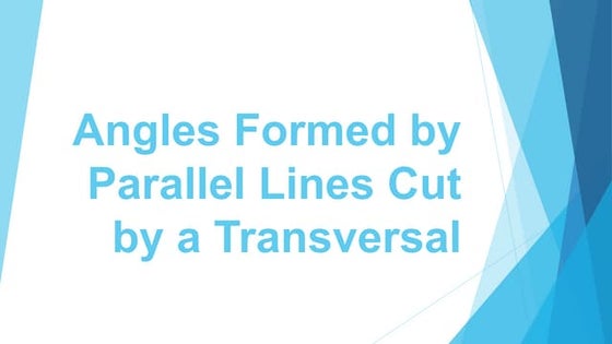 Angles formed by parallel lines cut by transversal | PPT