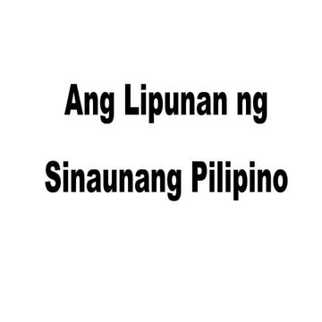 Ang lipunan ng sinaunang pilipino