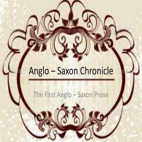 Anglo – Saxon Chronicle