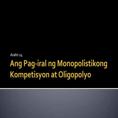 Monopolistikong Kompetisyon at Oligopolyo