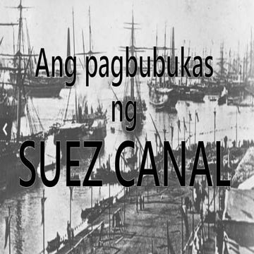 Ang pagbubukas ng Suez Canal (THE OPENING OF SUEZ CANAL)