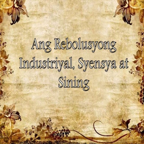 Ang Rebolusyong Industriyal, syensya at Sining