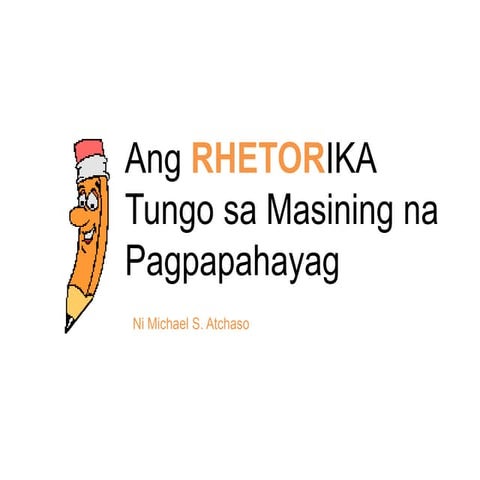 Ang Retorika Tungo sa Masining na Pagpapahayag