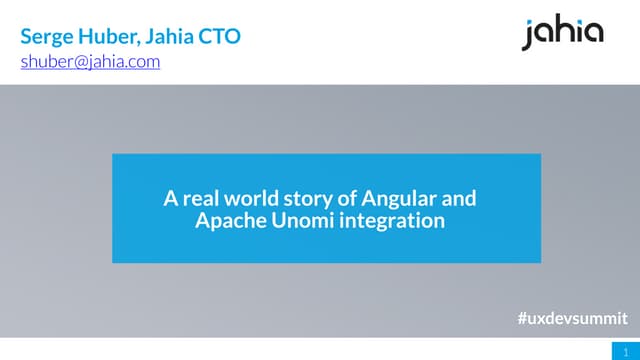 UXDev Summit Keynote : A real world story of Angular and Apache Unomi integra...