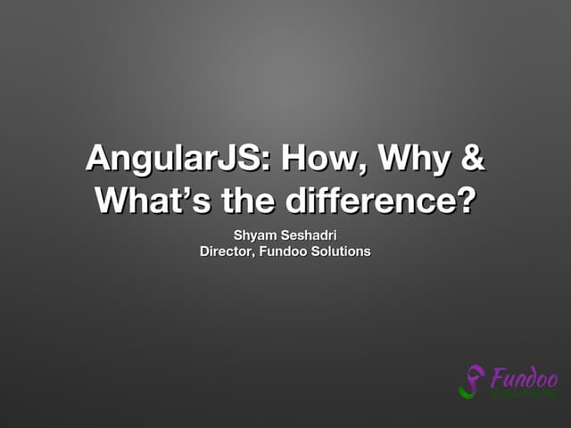 Angular js How, What & Why - MetaRefresh 2014