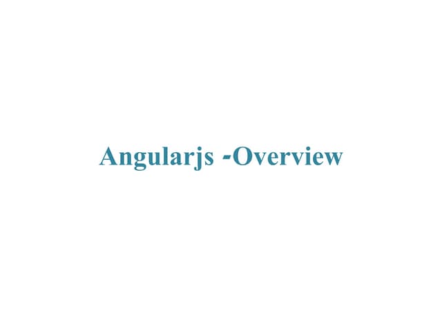 Angularjs  overview
