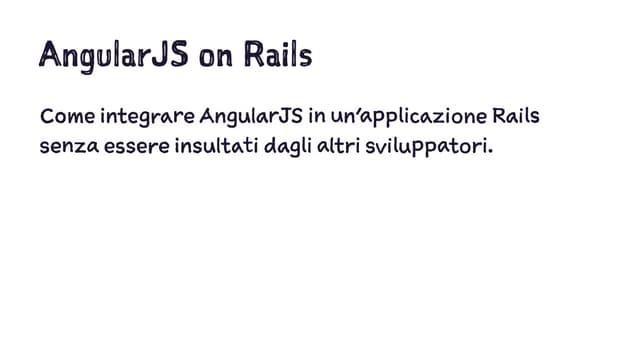 AngularJS On Rails by Daniele Spinosa