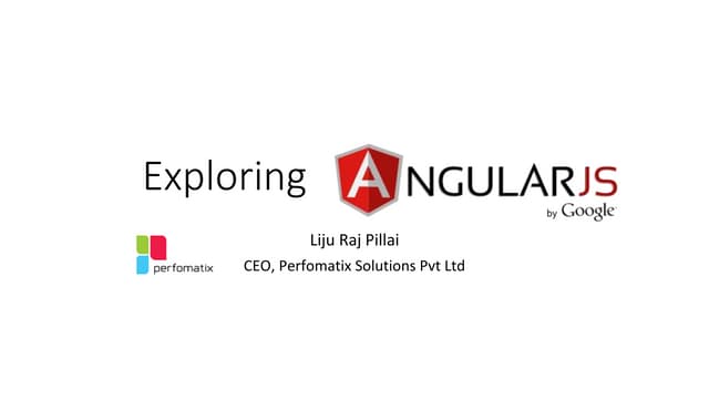 Exploring AngularJS - Liju Pillai
