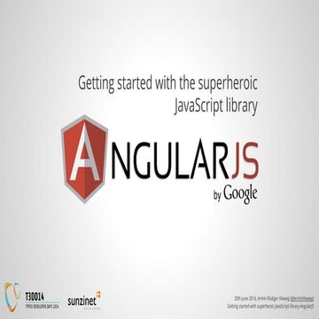Gettings started with the superheroic JavaScript library AngularJS | PPT