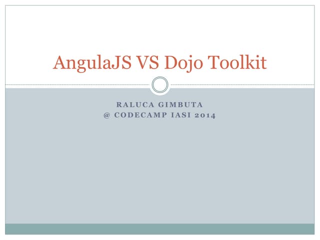 Angularjs vs Dojo toolkit | SuperSpeaker@CodeCamp Iasi 2014