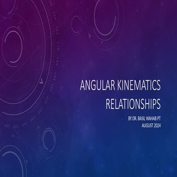 Angular Kinematics Relationships.pptx Biomechanics II by Susan J. Hall DPT 4t...