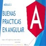 Angular, Buenas Prácticas de Desarrollo de Software  