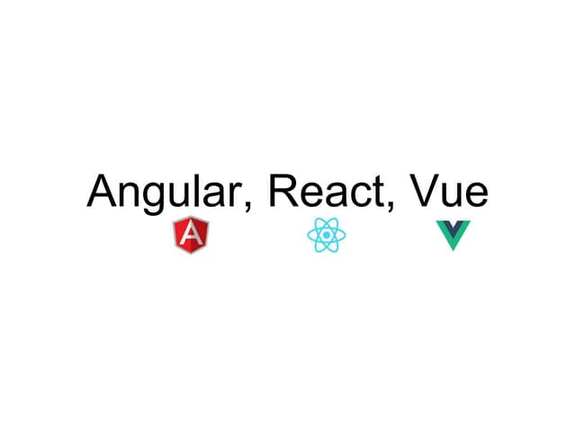 Angular,react,vue | PPT