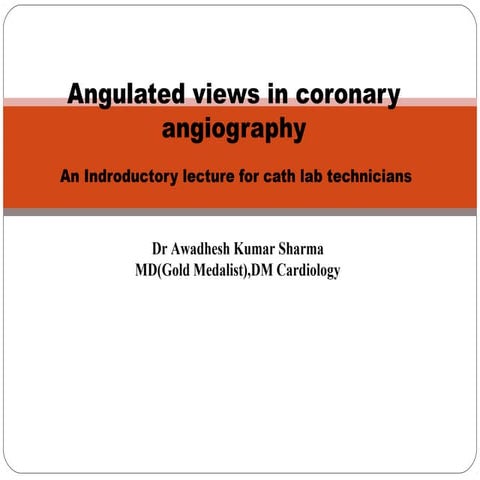 Angulated views in coronary angiography,an introductory lecture for cath lab ...