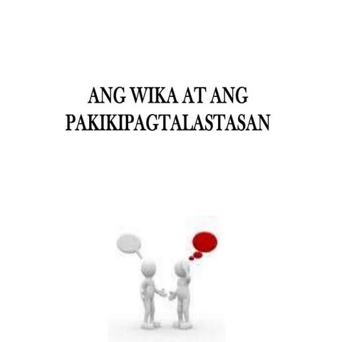 Ang wika at ang pakikipagtalastasan