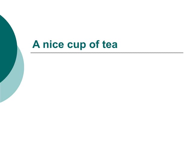 A nice cup of tea.
