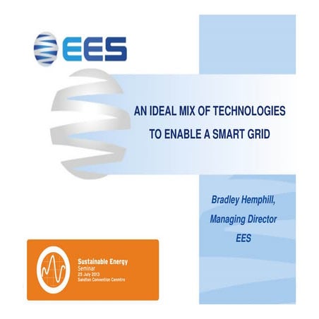 An Ideal Mix of Technologies to Enable a Smart Grid: EES 25 July 2013