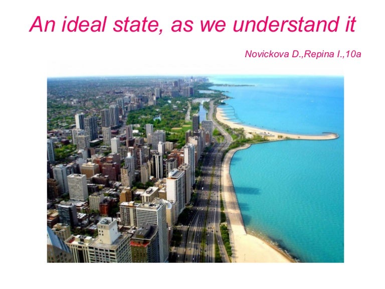 An Ideal State, as We Understand It