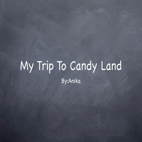 My Trip To Candy Land