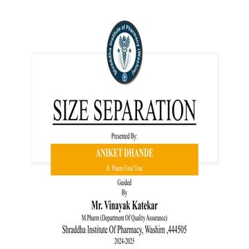 SIZE SEPARATION by Aniket Dhande ppt shraddha institute of pharmacy